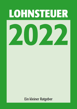 Lohnsteuer 2022 - Ein kleiner Ratgeber