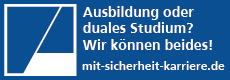Ausbildung oder duales Studium? Wir können beides! www.mit-sicherheit-karriere.de